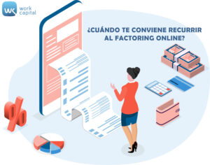 Cuando recurrir al Factoring Online - Workcapital